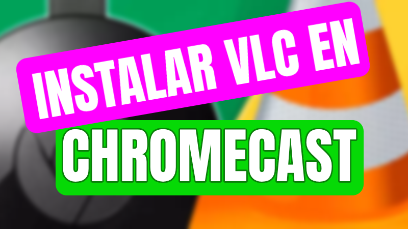Instalar VLC para Chromecast