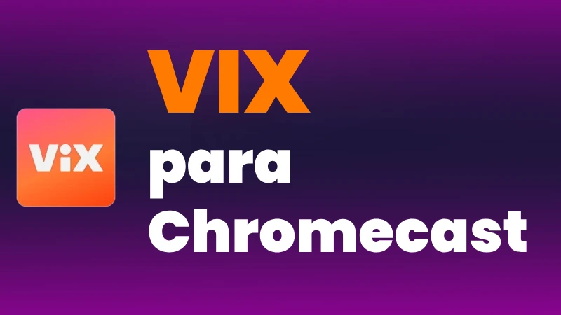 Vix para Chromecast