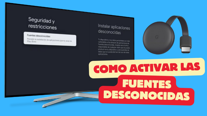 Manual para activar las fuentes desconocidas de un Chromecast