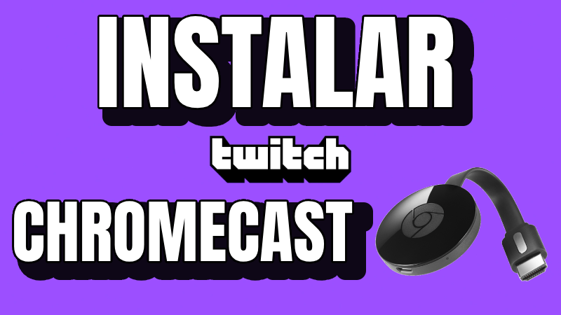 Twitch para Google Chromecast