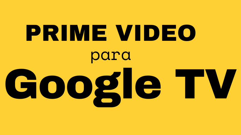 Prime Video para Google TV